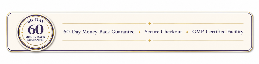 Trust: 60-Day Money-Back Guarantee • Secure Checkout • GMP-Certified Facility